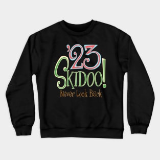 23 SKIDOO! - NEVER LOOK BACK, Goodbye to 2023 Crewneck Sweatshirt